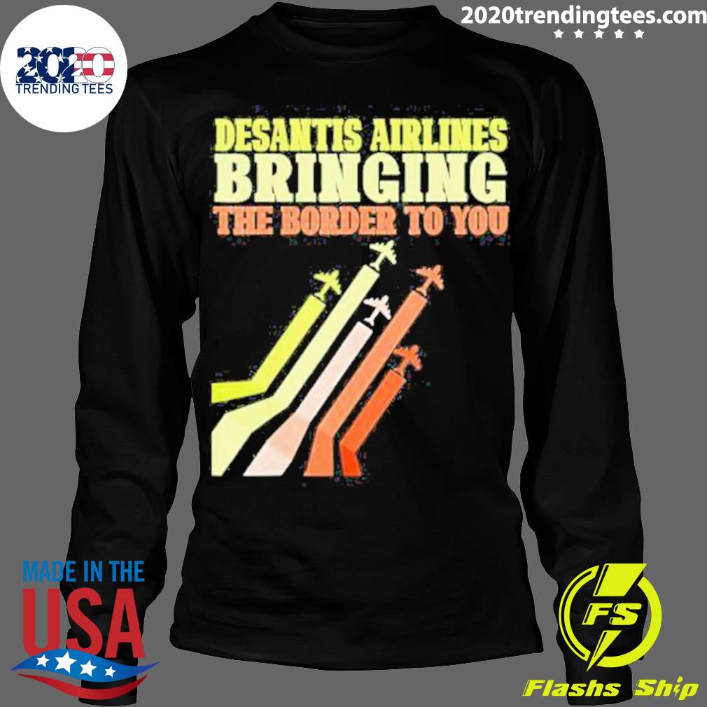 Nice bringing The Border To You DeSantis Airlines US - Adult & Kids T-Shirts, Sweatshirts & Hoodies apparel design preview 4