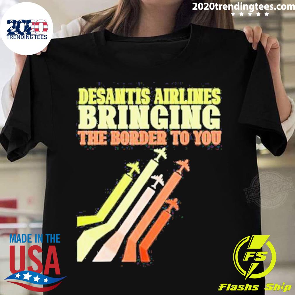 Nice bringing The Border To You DeSantis Airlines US - Adult & Kids T-Shirts, Sweatshirts & Hoodies apparel design preview 1