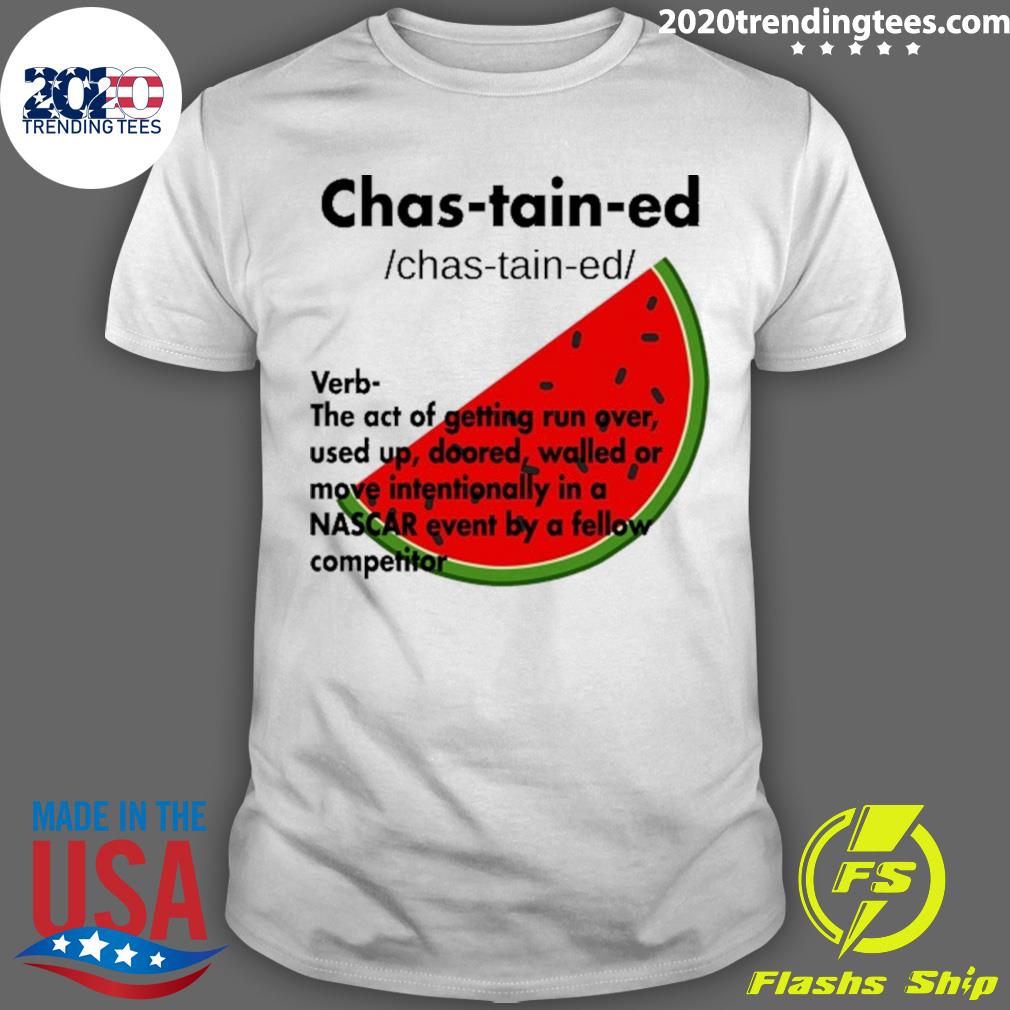Nice chas-tain-ed Verb The Act Of Getting Run Over - Adult & Kids T-Shirts, Sweatshirts & Hoodies apparel design preview 1