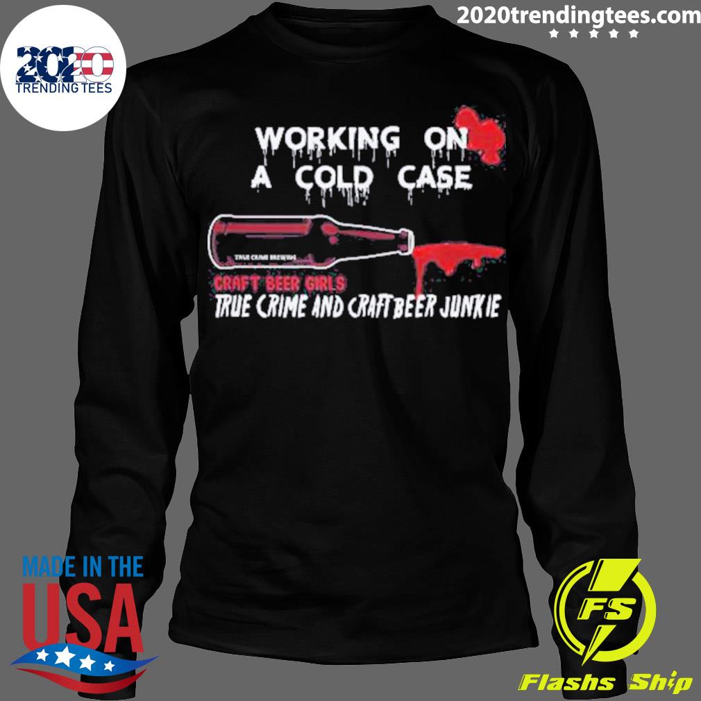 Nice cold Case Beer and True Crime - Adult & Kids T-Shirts, Sweatshirts & Hoodies apparel design preview 4