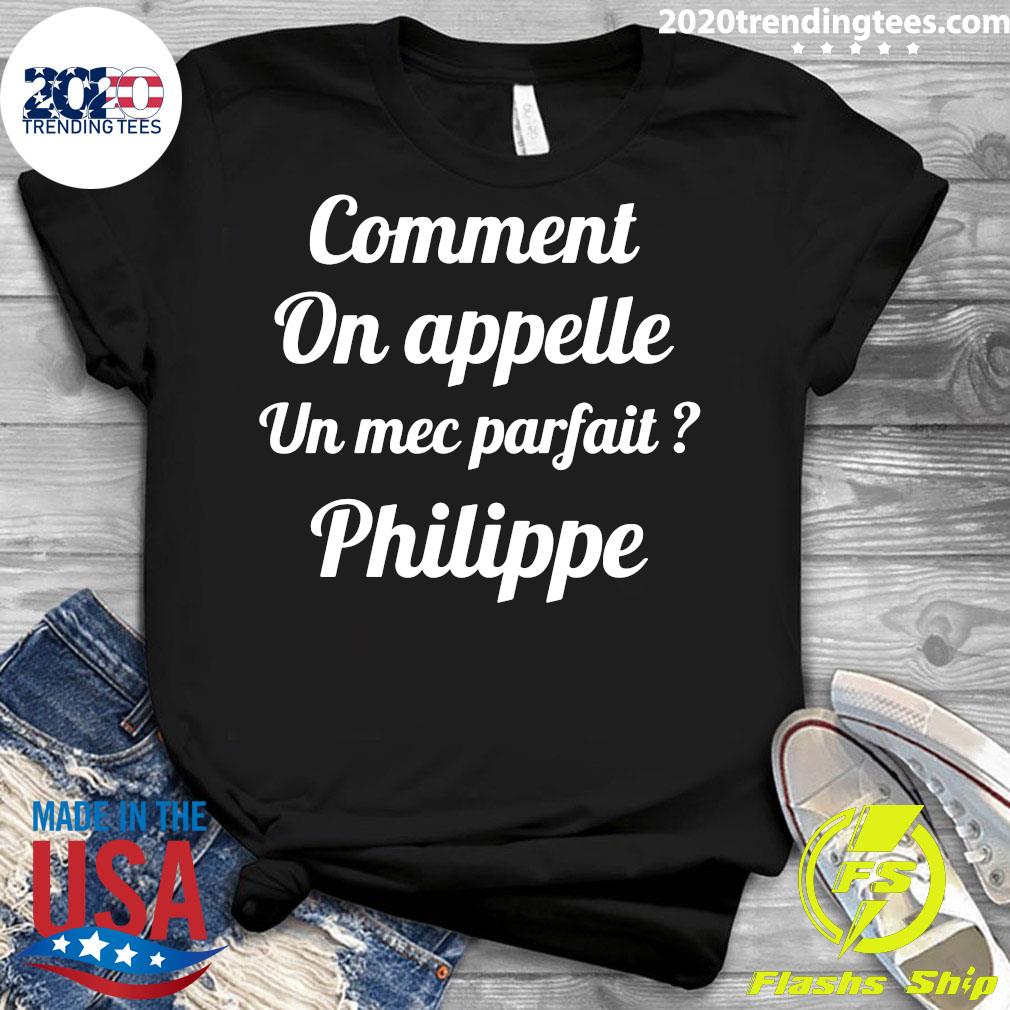 Nice Comment On Appelle Un Mec Parfait Philippe - Adult & Kids T-Shirts, Sweatshirts & Hoodies apparel design preview 3