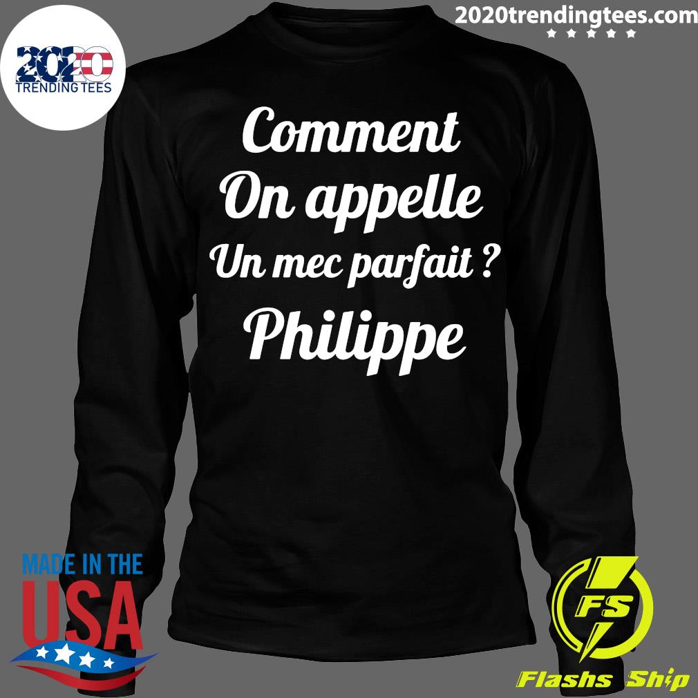 Nice Comment On Appelle Un Mec Parfait Philippe - Adult & Kids T-Shirts, Sweatshirts & Hoodies apparel design preview 4