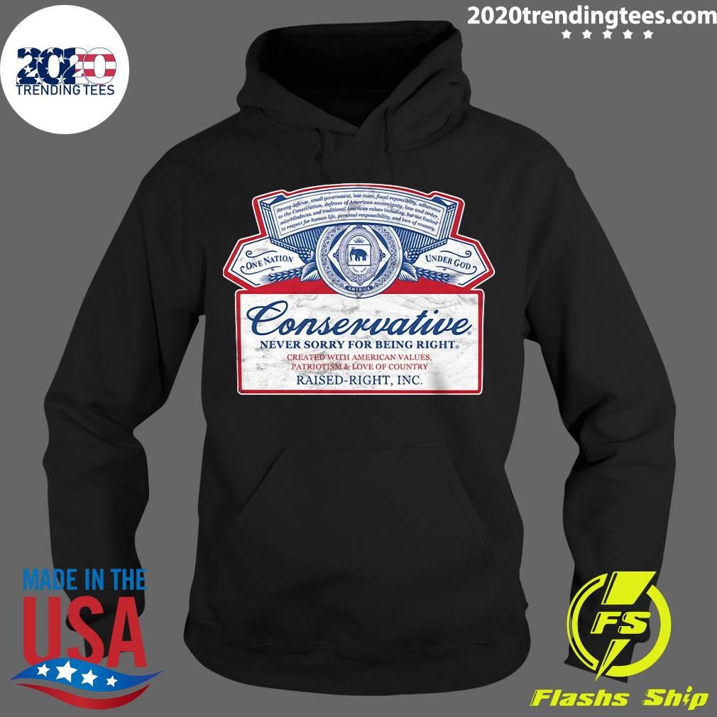 Nice Conservative Never Sorry For Being Right Raised - Adult & Kids T-Shirts, Sweatshirts & Hoodies apparel design preview 2