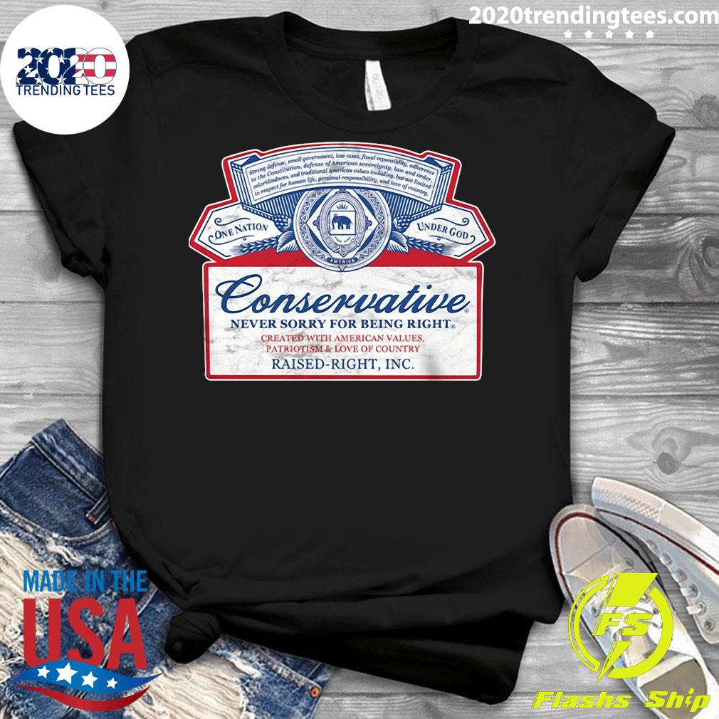 Nice Conservative Never Sorry For Being Right Raised - Adult & Kids T-Shirts, Sweatshirts & Hoodies apparel design preview 3