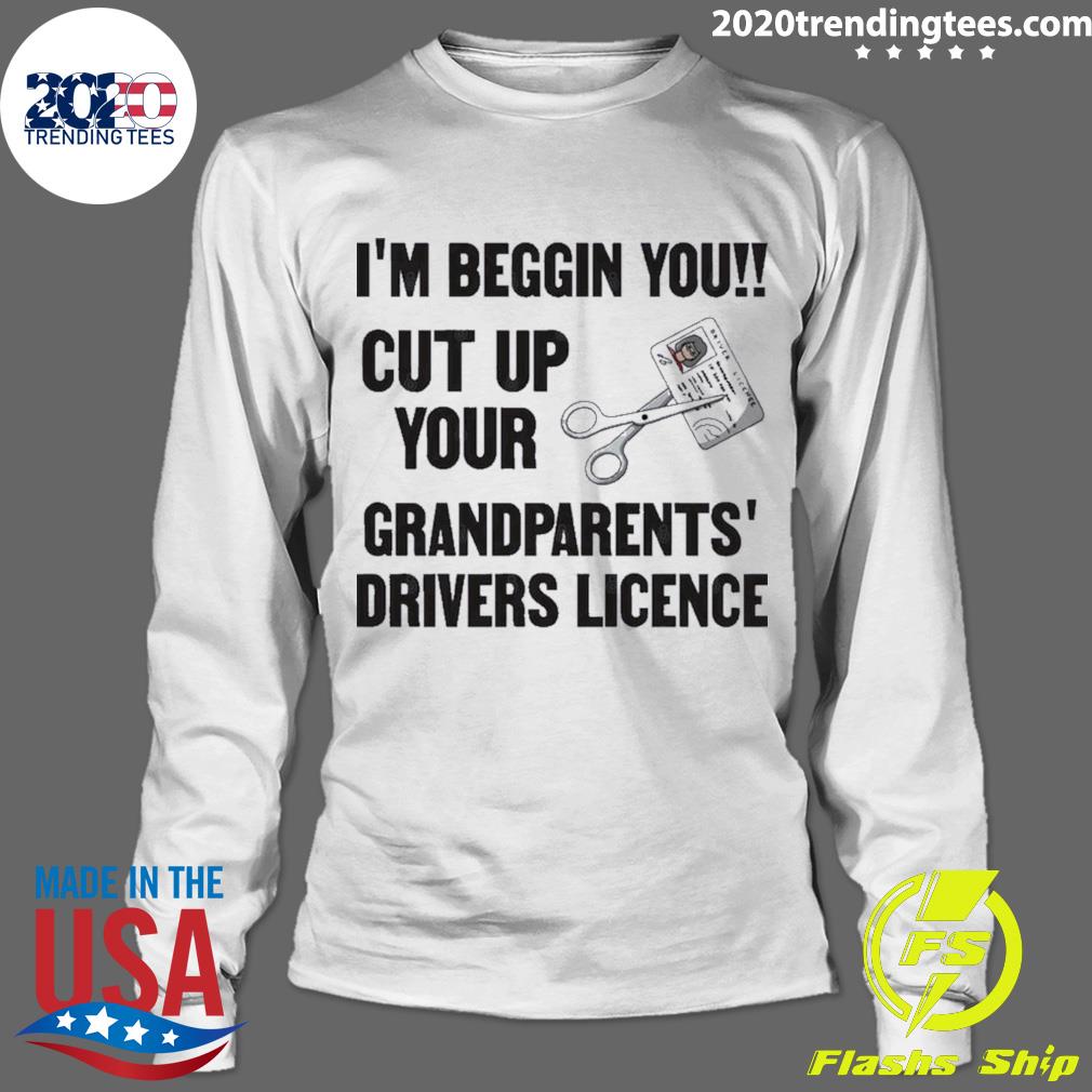 Nice cut Up Your Grandparents Drivers Licence Funny - Adult & Kids T-Shirts, Sweatshirts & Hoodies apparel design preview 4