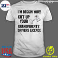 Nice cut Up Your Grandparents Drivers Licence Funny - Adult & Kids T-Shirts, Sweatshirts & Hoodies apparel design preview 1
