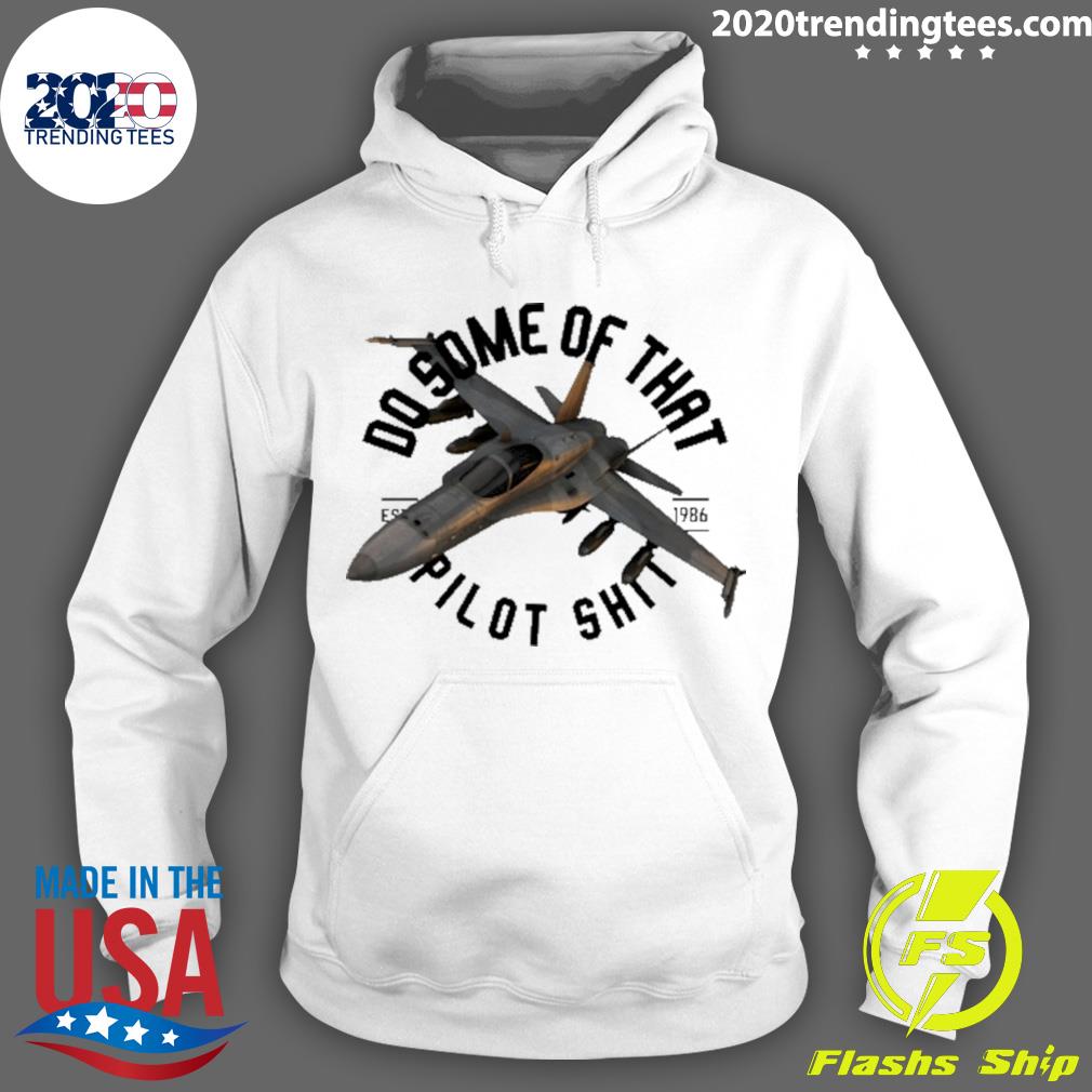 Nice do Some Of That Pilot Shit Est 1986 - Adult & Kids T-Shirts, Sweatshirts & Hoodies apparel design preview 2