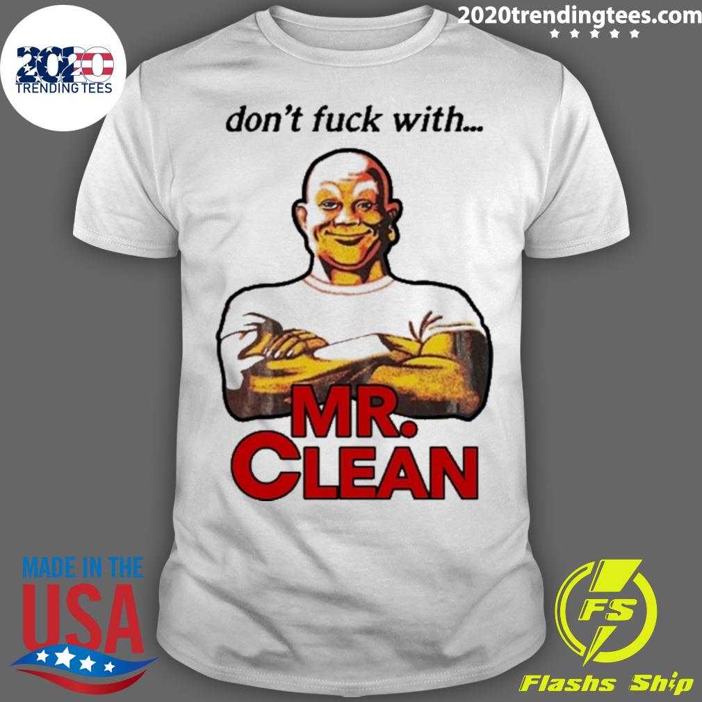 Nice don't Fuck With Mr Clean - Adult & Kids T-Shirts, Sweatshirts & Hoodies apparel design preview 1