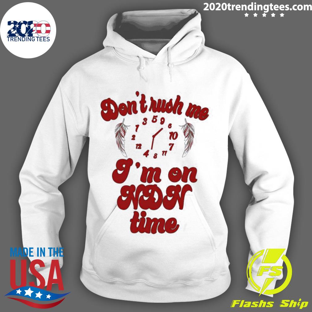 Nice don't Rush Me I'm On Ndn Time - Adult & Kids T-Shirts, Sweatshirts & Hoodies apparel design preview 2