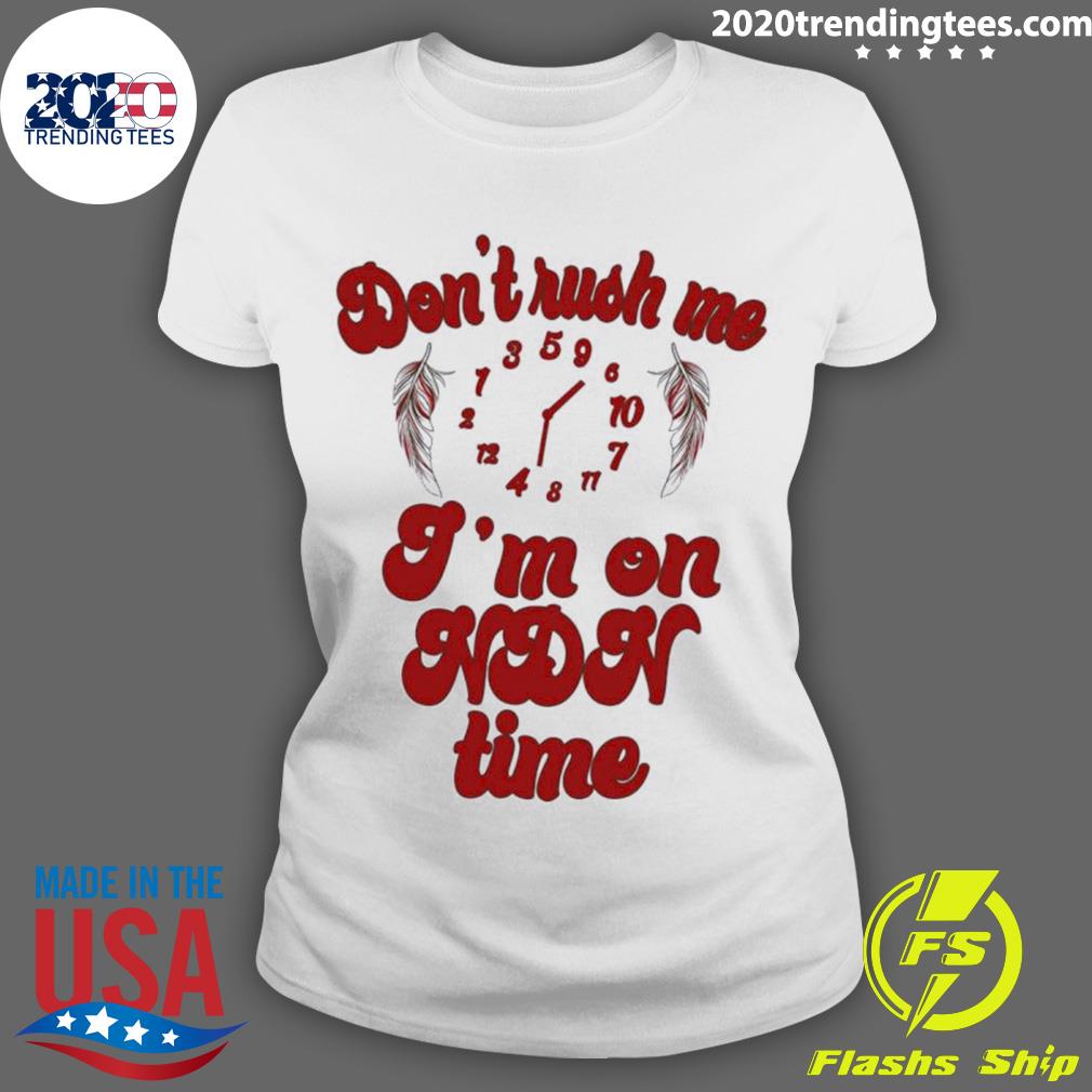 Nice don't Rush Me I'm On Ndn Time - Adult & Kids T-Shirts, Sweatshirts & Hoodies apparel design preview 3