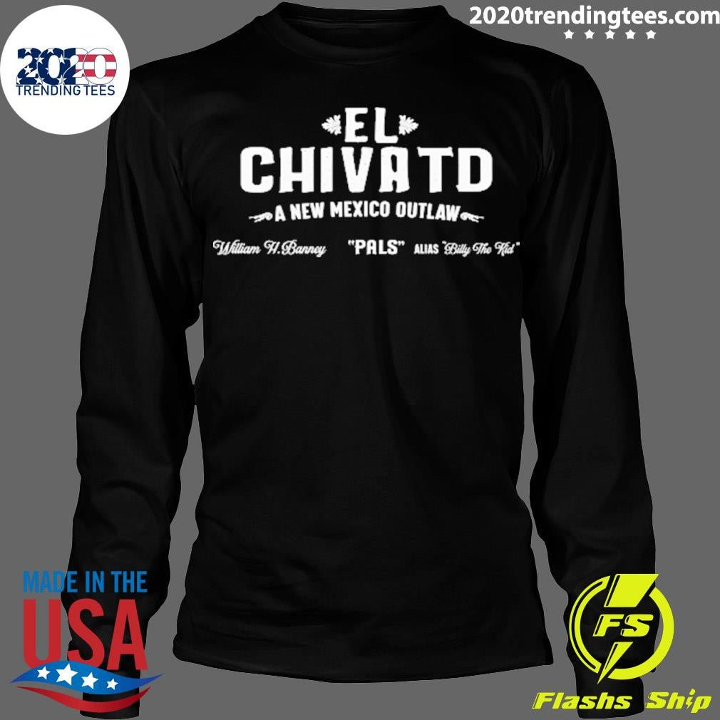 Nice el Chivatd A New Mexico Outlaw - Adult & Kids T-Shirts, Sweatshirts & Hoodies apparel design preview 4