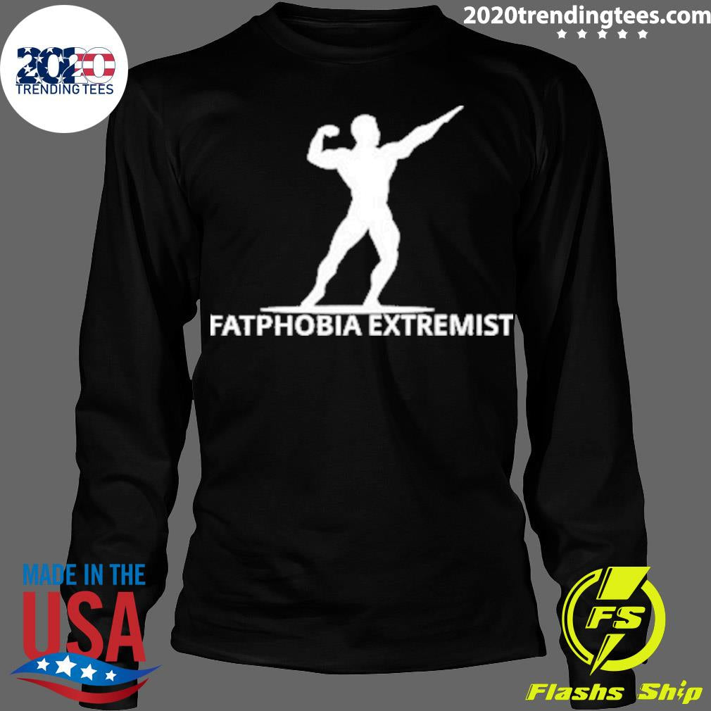 Nice fatphobia Extremist - Adult & Kids T-Shirts, Sweatshirts & Hoodies apparel design preview 4