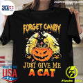 Nice forget Candy Just Give Me A Cat Halloween - Adult & Kids T-Shirts, Sweatshirts & Hoodies apparel design preview 1