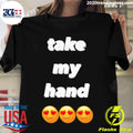 Nice franlftv Take My Hand - Adult & Kids T-Shirts, Sweatshirts & Hoodies apparel design preview 1
