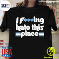 Nice fucking Hate This Place - Adult & Kids T-Shirts, Sweatshirts & Hoodies apparel design preview 1
