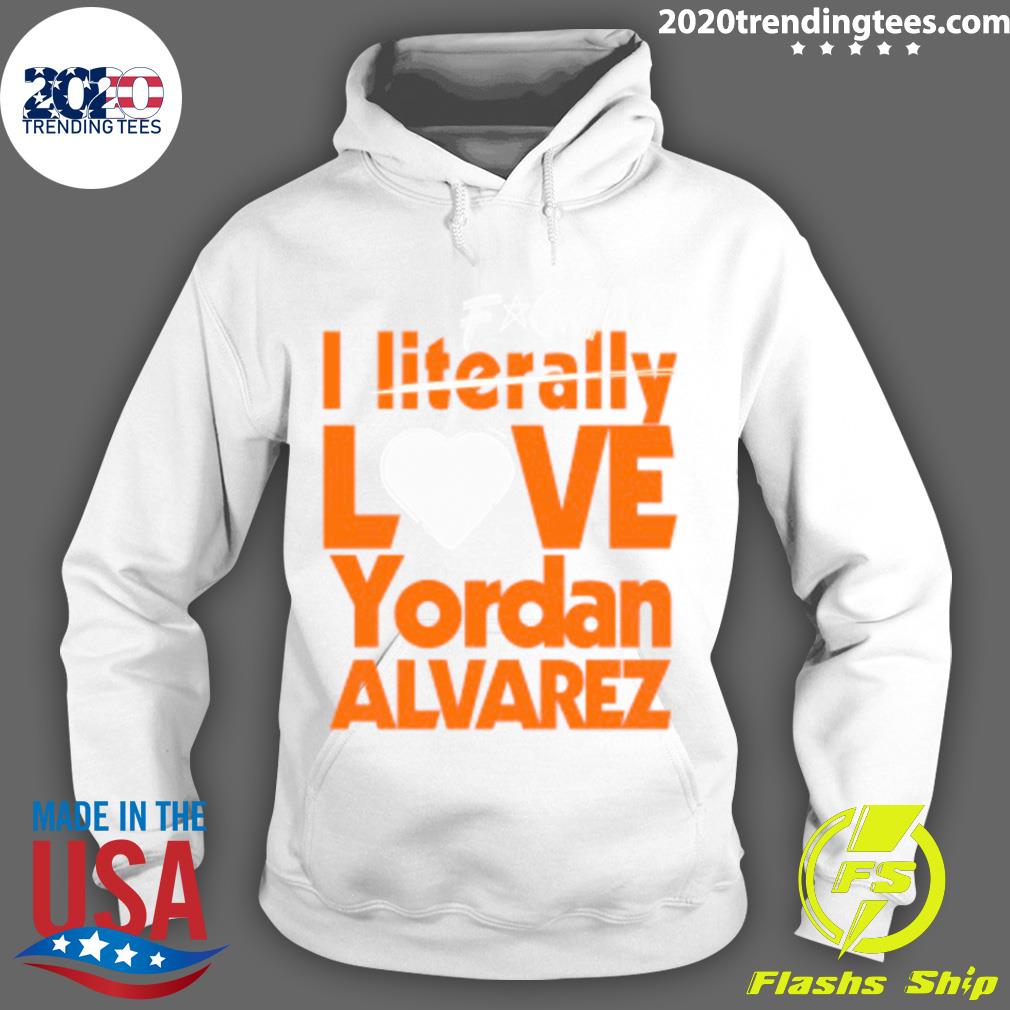 Nice fucking I Literally Love Yordan Alvarez Houston - Adult & Kids T-Shirts, Sweatshirts & Hoodies apparel design preview 2