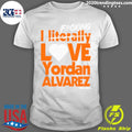 Nice fucking I Literally Love Yordan Alvarez Houston - Adult & Kids T-Shirts, Sweatshirts & Hoodies apparel design preview 1
