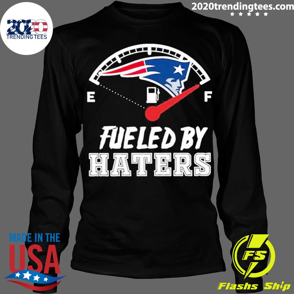 Nice fueled By Haters New England Patriots - Adult & Kids T-Shirts, Sweatshirts & Hoodies apparel design preview 4