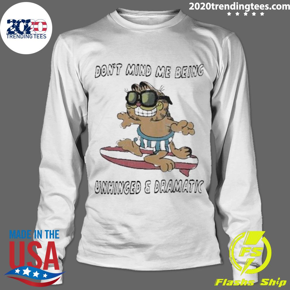 Nice garfield Don't Mind Me Being Unhinged Dramatic - Adult & Kids T-Shirts, Sweatshirts & Hoodies apparel design preview 4