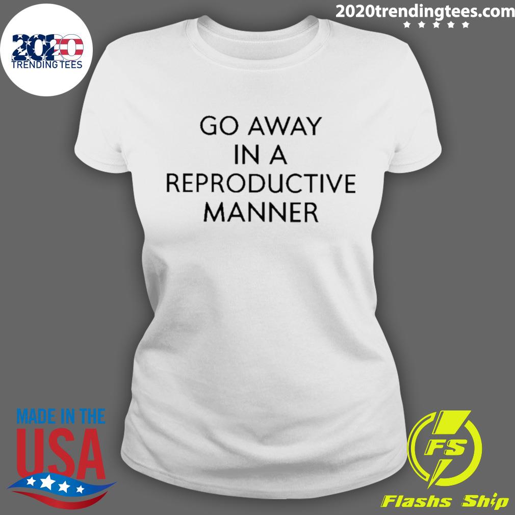 Nice go Away In A Reproductive Manner - Adult & Kids T-Shirts, Sweatshirts & Hoodies apparel design preview 3