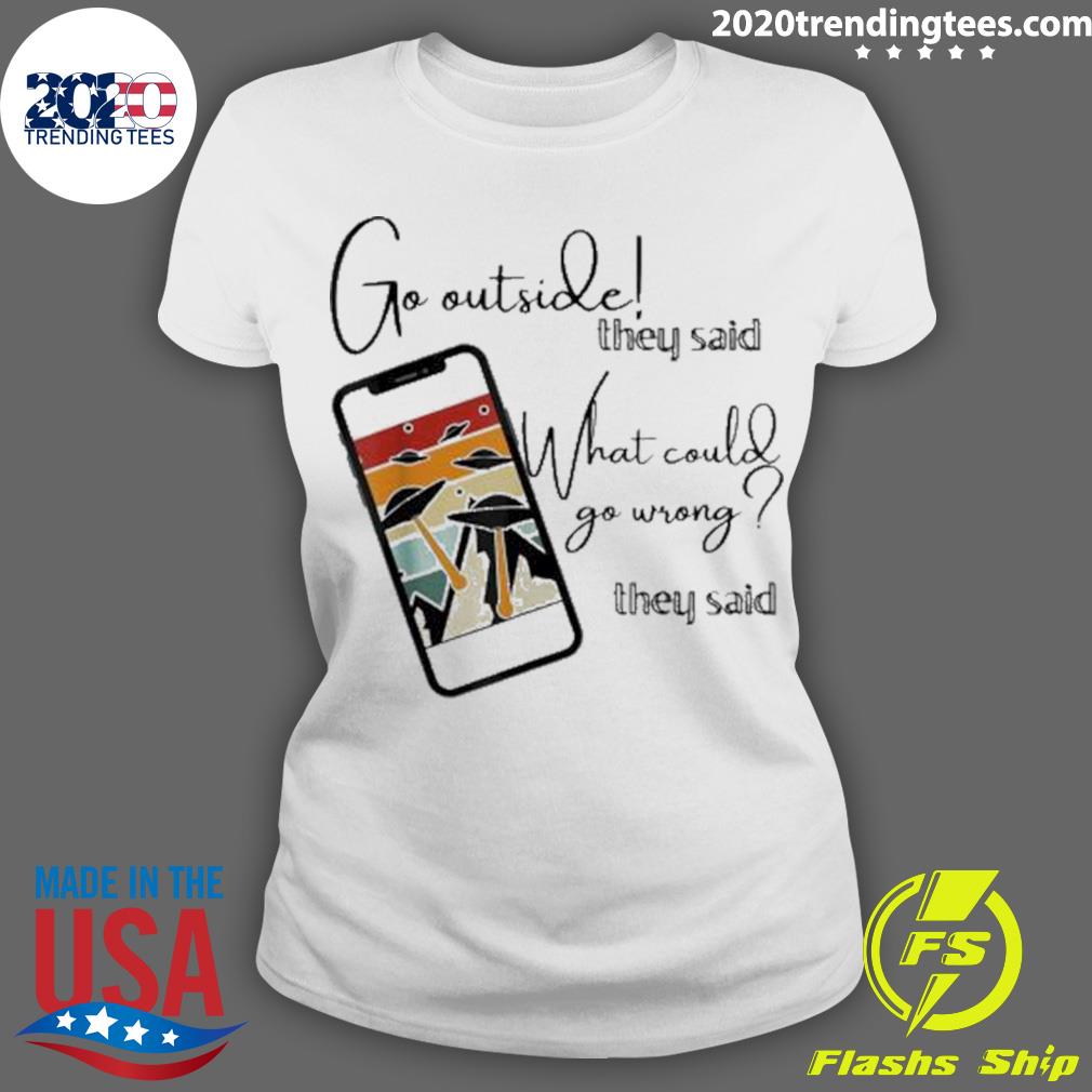 Nice go Outside What Could Wrong Alien Ufo - Adult & Kids T-Shirts, Sweatshirts & Hoodies apparel design preview 3