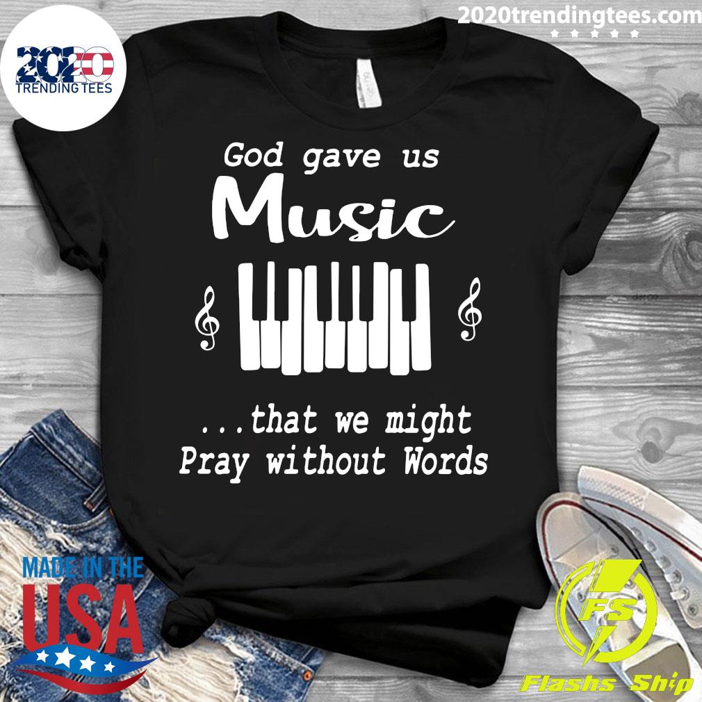 Nice God Gave Us Music That We Might Pray Without - Adult & Kids T-Shirts, Sweatshirts & Hoodies apparel design preview 3