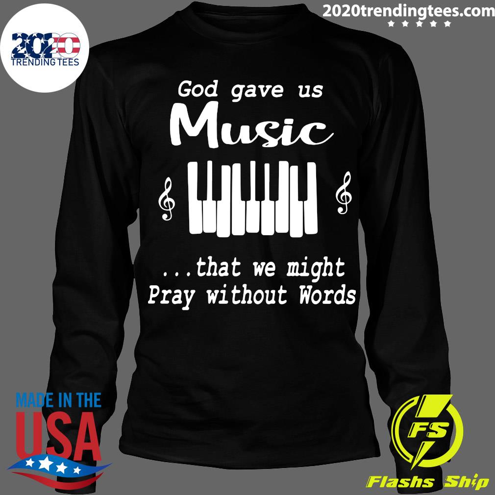 Nice God Gave Us Music That We Might Pray Without - Adult & Kids T-Shirts, Sweatshirts & Hoodies apparel design preview 4