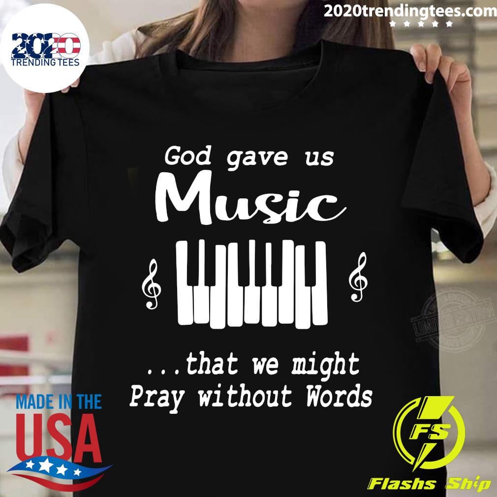 Nice God Gave Us Music That We Might Pray Without - Adult & Kids T-Shirts, Sweatshirts & Hoodies apparel design preview 1