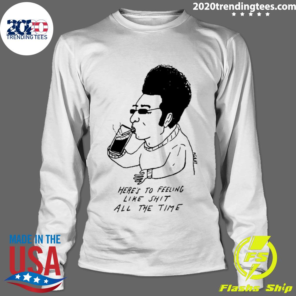 Nice here's To Feeling Like Shit All The Time - Adult & Kids T-Shirts, Sweatshirts & Hoodies apparel design preview 4