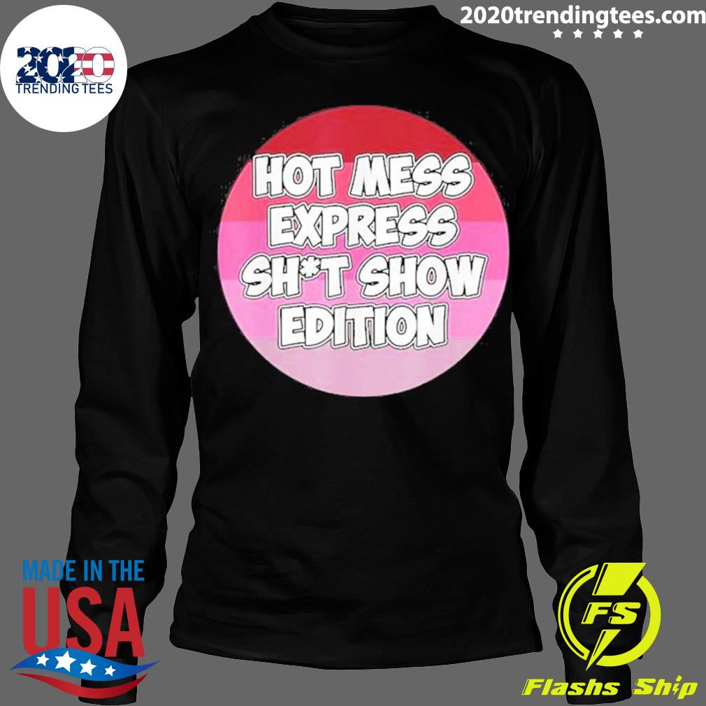 Nice hot Mess Sht Show Edition - Adult & Kids T-Shirts, Sweatshirts & Hoodies apparel design preview 4