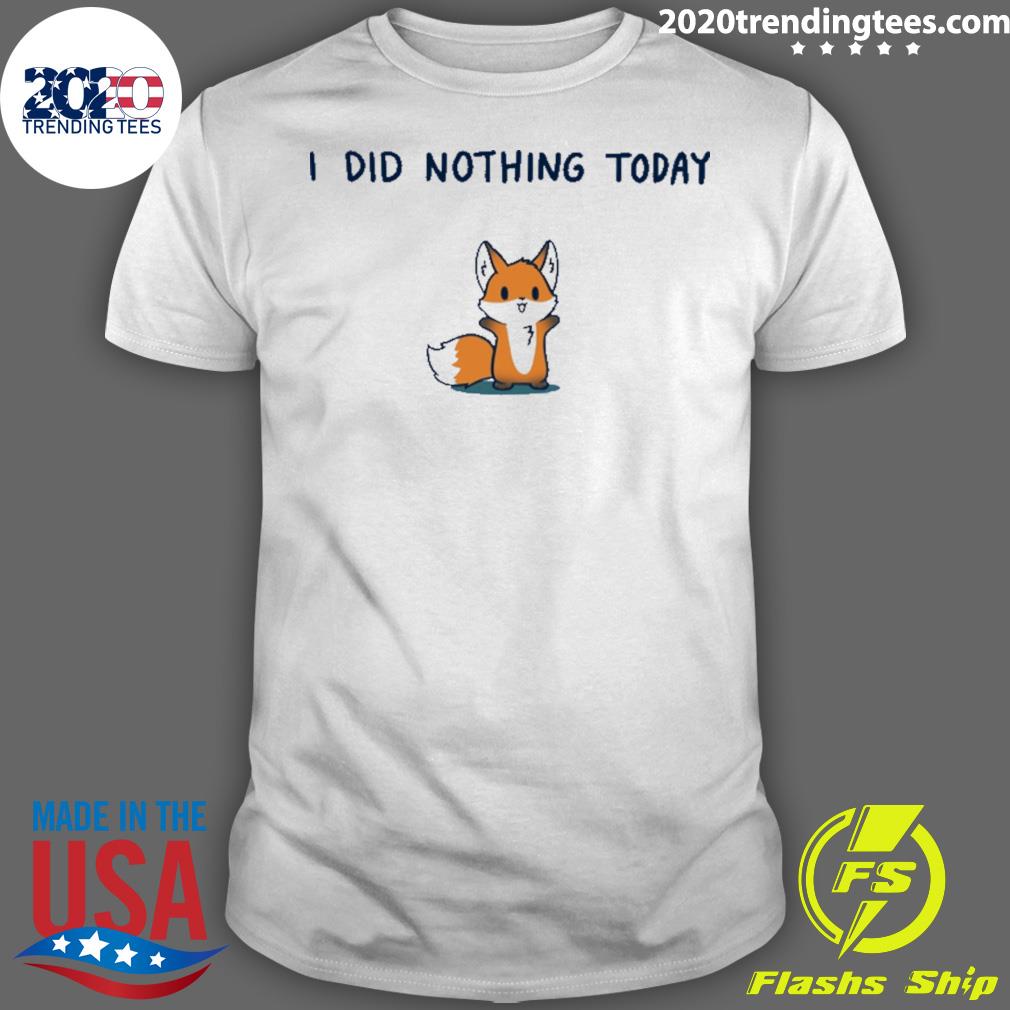 Nice i Did Nothing Today - Adult & Kids T-Shirts, Sweatshirts & Hoodies apparel design preview 1