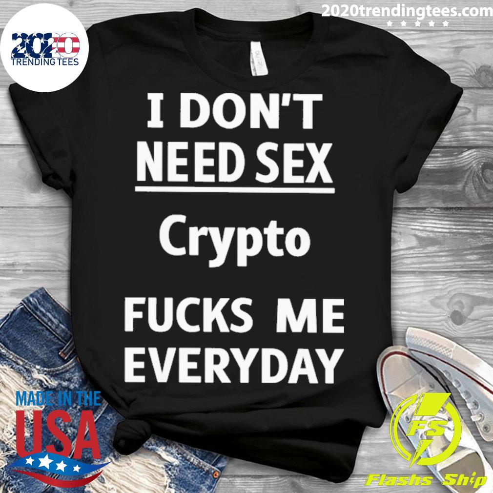 Nice i Don't Need Sex Crypto Fucks Me Everyday - Adult & Kids T-Shirts, Sweatshirts & Hoodies apparel design preview 3