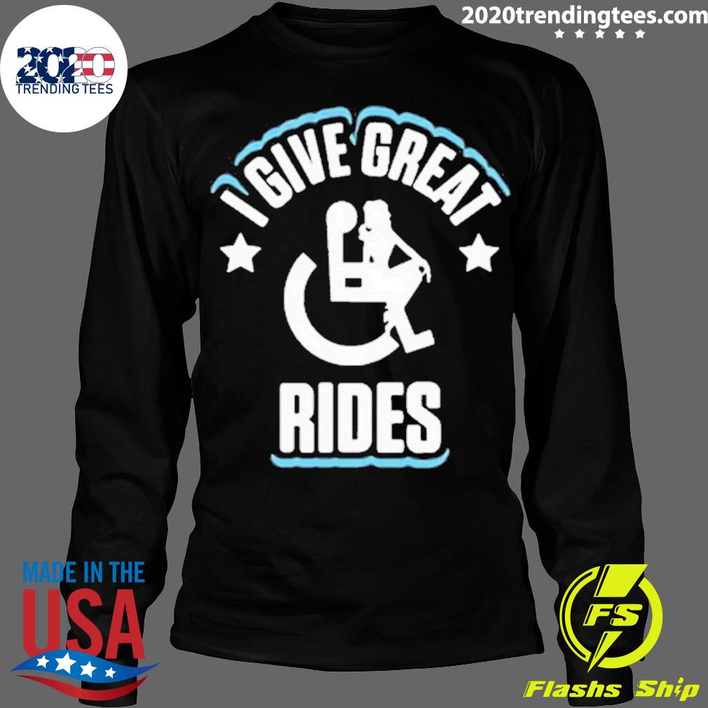 Nice i Give Great Rides Wheelchair Revolution - Adult & Kids T-Shirts, Sweatshirts & Hoodies apparel design preview 4