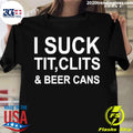 Nice i Suck Tit Clits And Beer Cans - Adult & Kids T-Shirts, Sweatshirts & Hoodies apparel design preview 1