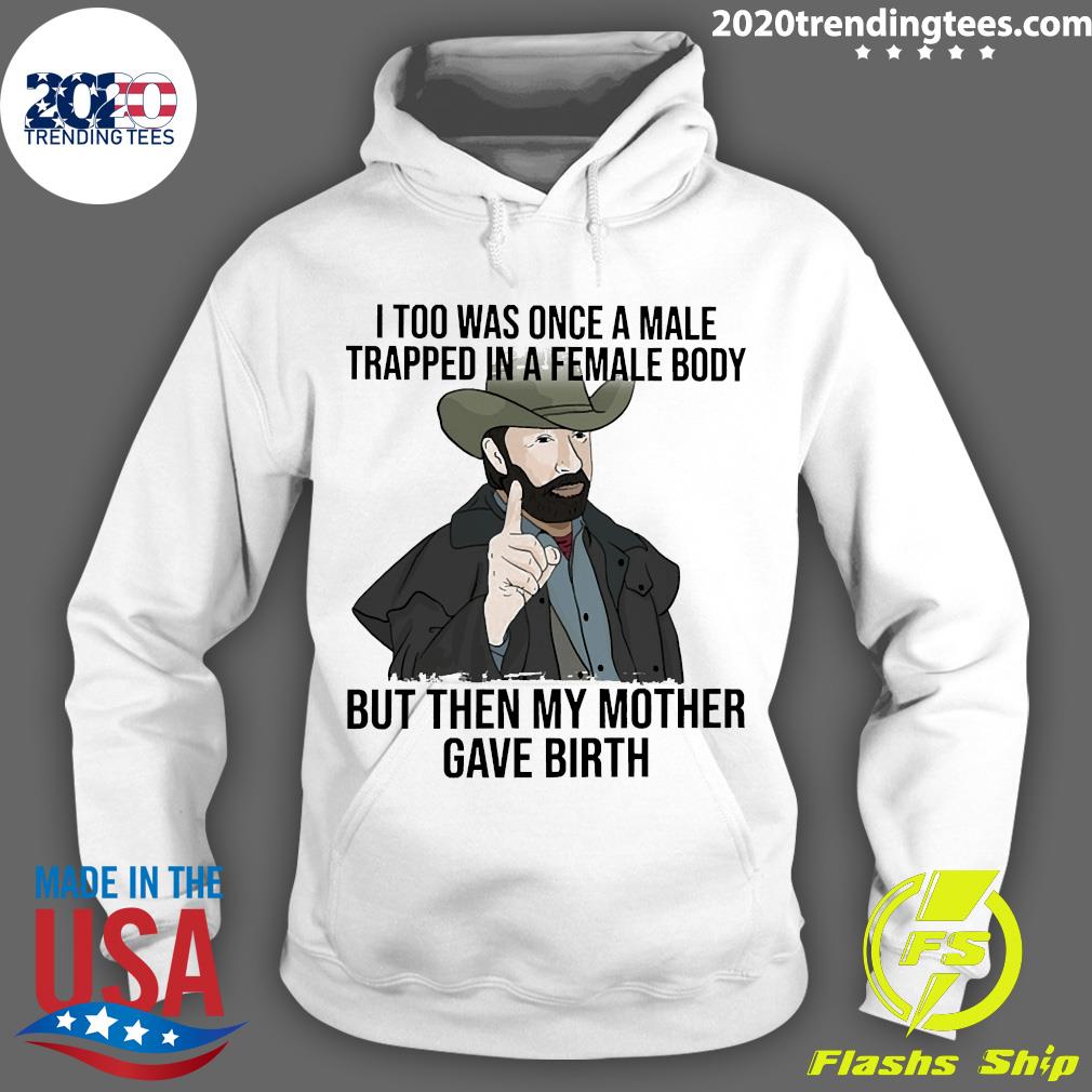 Nice i Too Was Once A Male Trapped In Female Body But - Adult & Kids T-Shirts, Sweatshirts & Hoodies apparel design preview 2