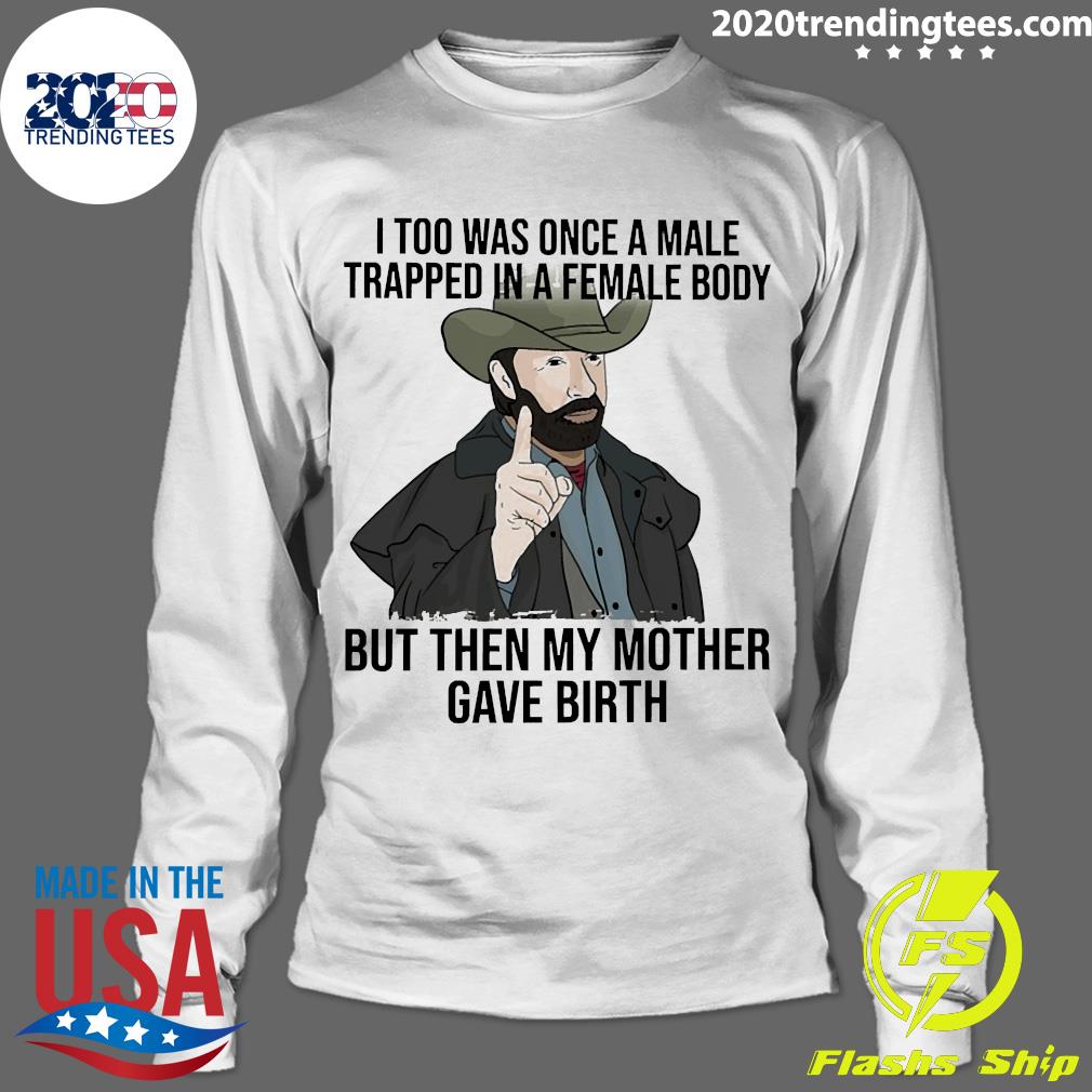 Nice i Too Was Once A Male Trapped In Female Body But - Adult & Kids T-Shirts, Sweatshirts & Hoodies apparel design preview 4