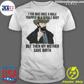 Nice i Too Was Once A Male Trapped In Female Body But - Adult & Kids T-Shirts, Sweatshirts & Hoodies apparel design preview 1