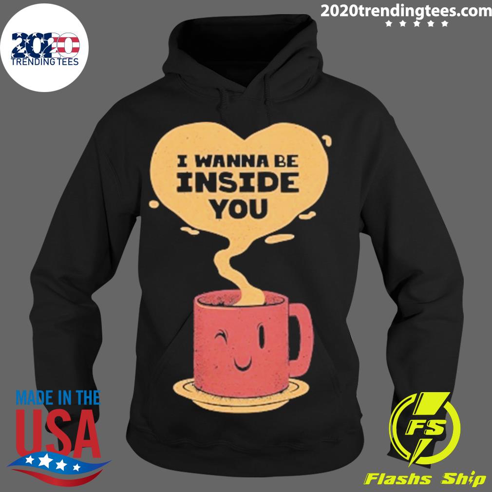 Nice i Wanna Be Inside You - Adult & Kids T-Shirts, Sweatshirts & Hoodies apparel design preview 2