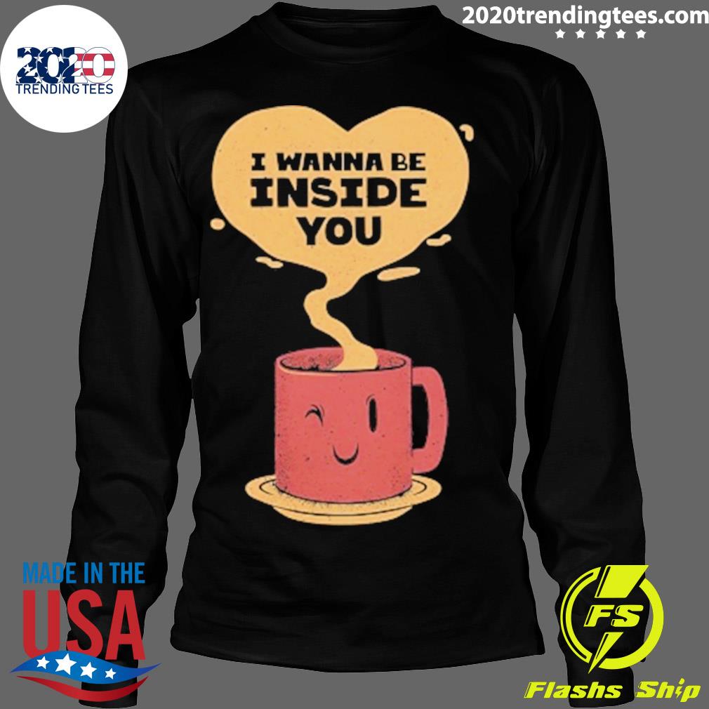 Nice i Wanna Be Inside You - Adult & Kids T-Shirts, Sweatshirts & Hoodies apparel design preview 4