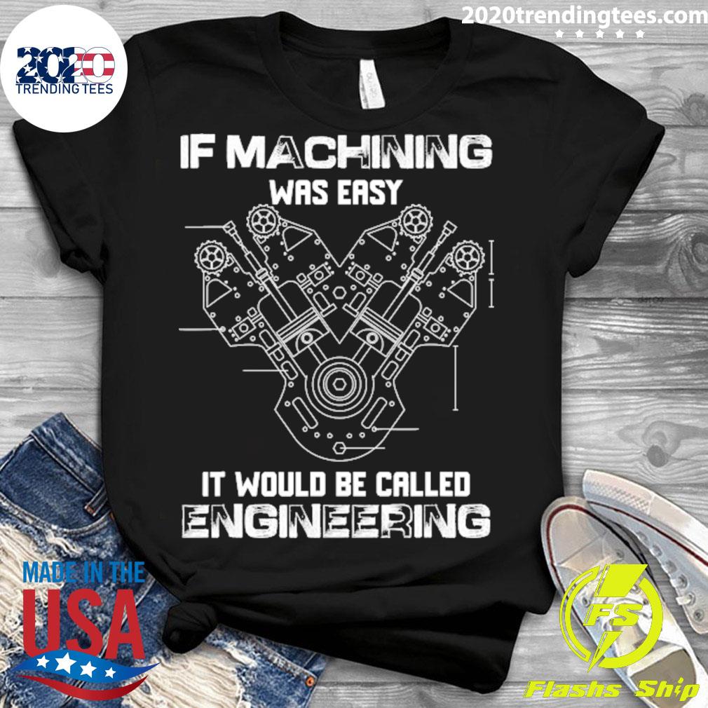 Nice if Machining Was Easy It Would Be Called - Adult & Kids T-Shirts, Sweatshirts & Hoodies apparel design preview 3