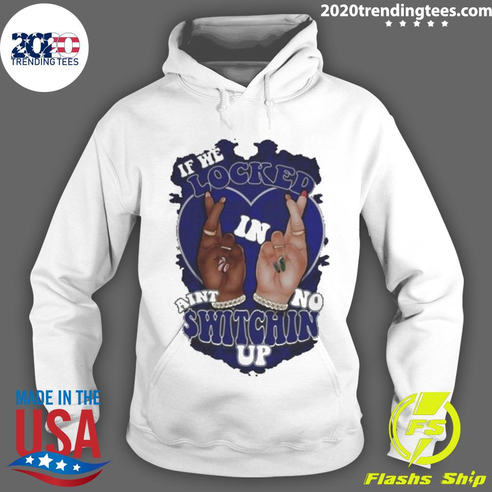 Nice if We Locked Ain't No Switchin Up Blue - Adult & Kids T-Shirts, Sweatshirts & Hoodies apparel design preview 2
