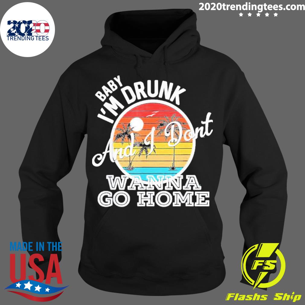 Nice i'm Drunk And I Don't Wanna Go Home - Adult & Kids T-Shirts, Sweatshirts & Hoodies apparel design preview 2