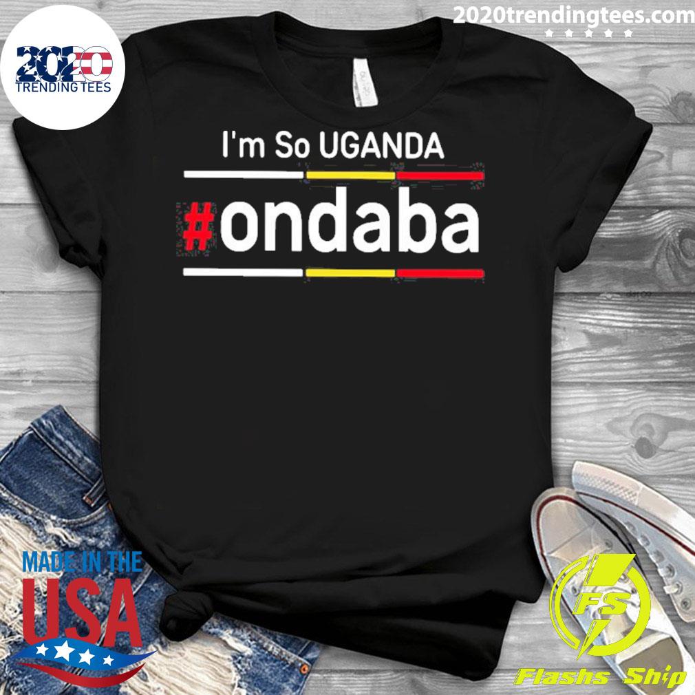 Nice i'm So Uganda Ondaba - Adult & Kids T-Shirts, Sweatshirts & Hoodies apparel design preview 3