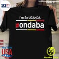 Nice i'm So Uganda Ondaba - Adult & Kids T-Shirts, Sweatshirts & Hoodies apparel design preview 1