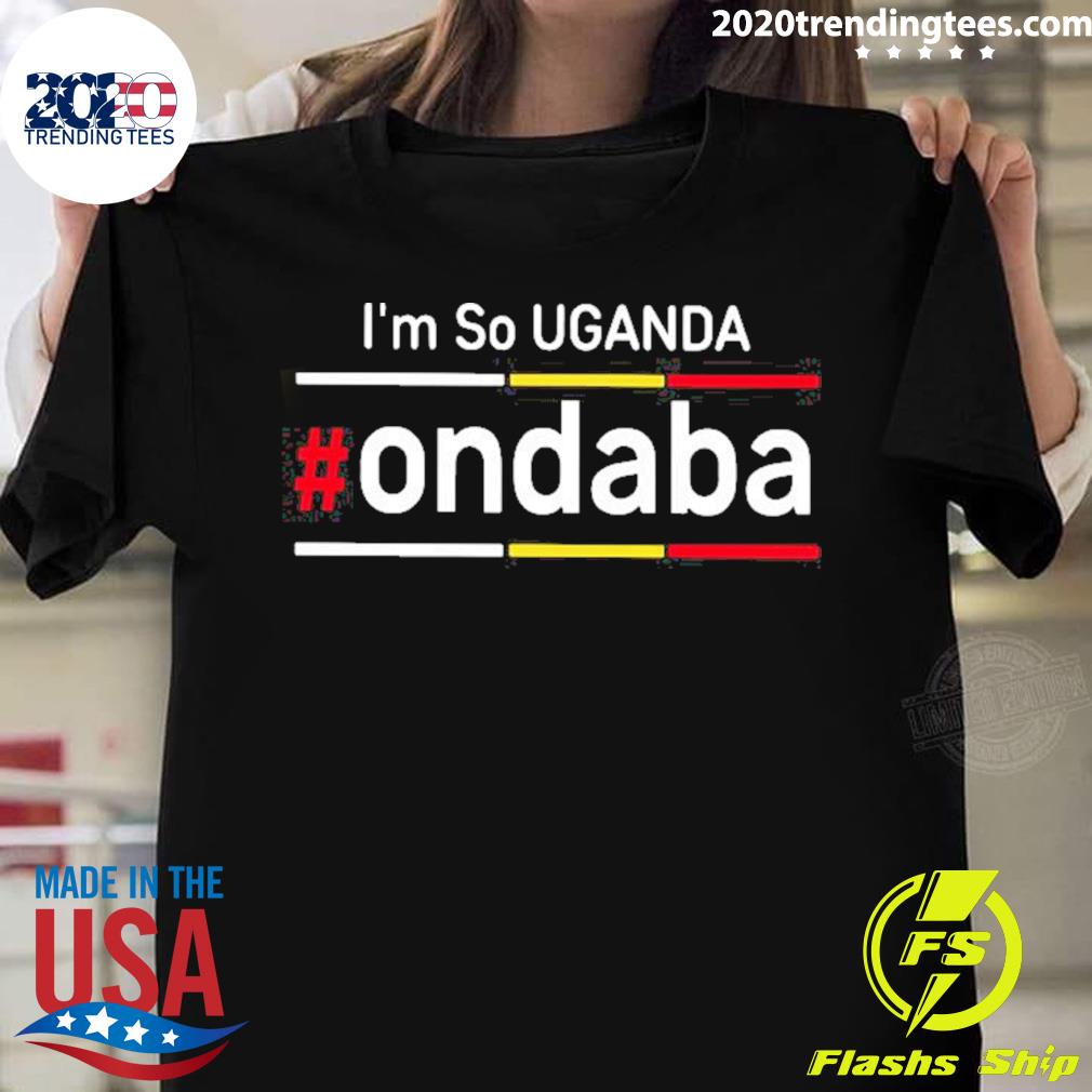 Nice i'm So Uganda Ondaba - Adult & Kids T-Shirts, Sweatshirts & Hoodies apparel design preview 1
