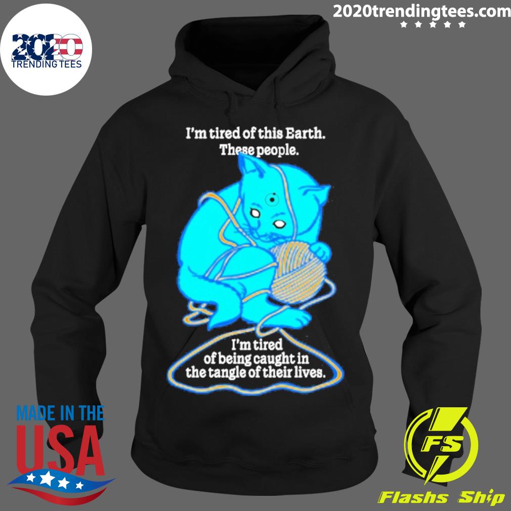Nice i'm Tired Of This World These People Being - Adult & Kids T-Shirts, Sweatshirts & Hoodies apparel design preview 2