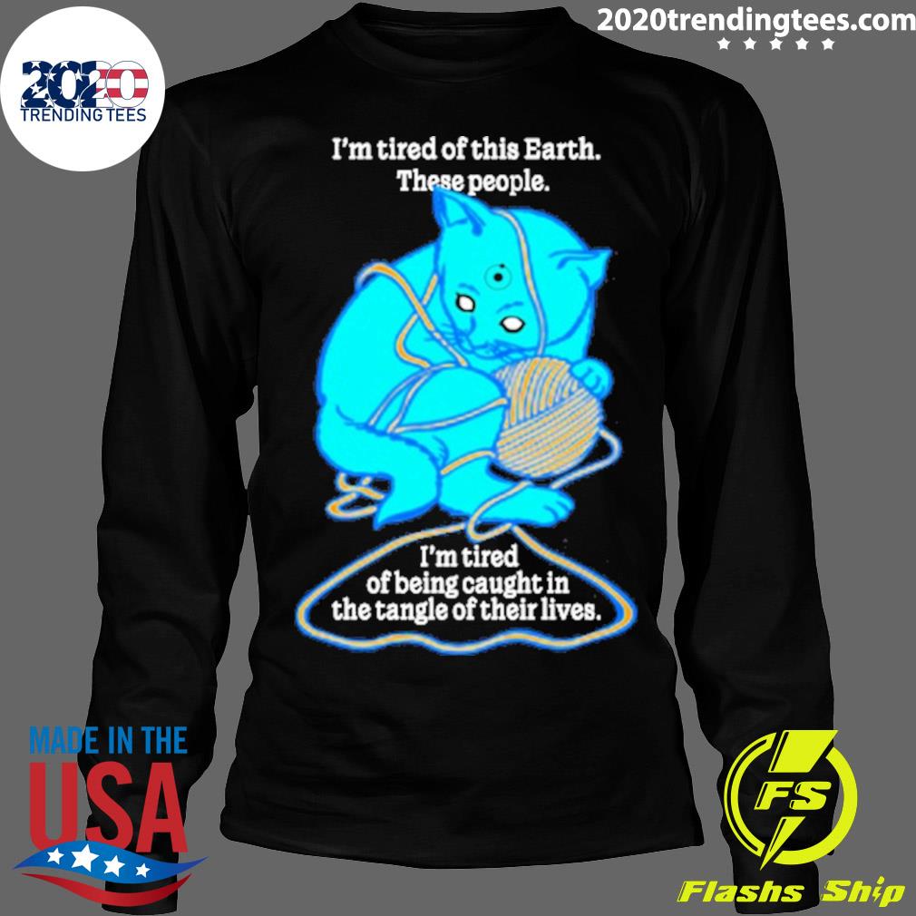Nice i'm Tired Of This World These People Being - Adult & Kids T-Shirts, Sweatshirts & Hoodies apparel design preview 4