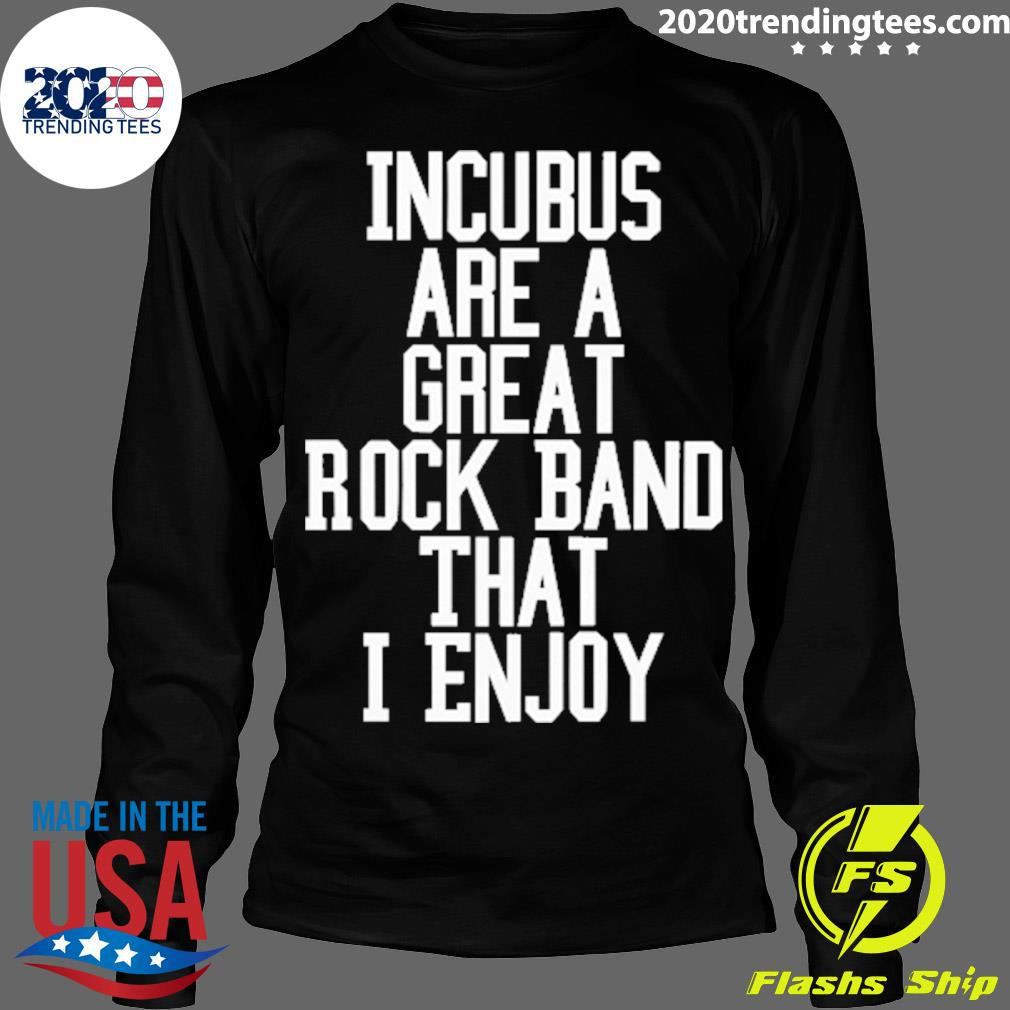 Nice incubus Are A Great Rock Band That I Enjoy - Adult & Kids T-Shirts, Sweatshirts & Hoodies apparel design preview 4