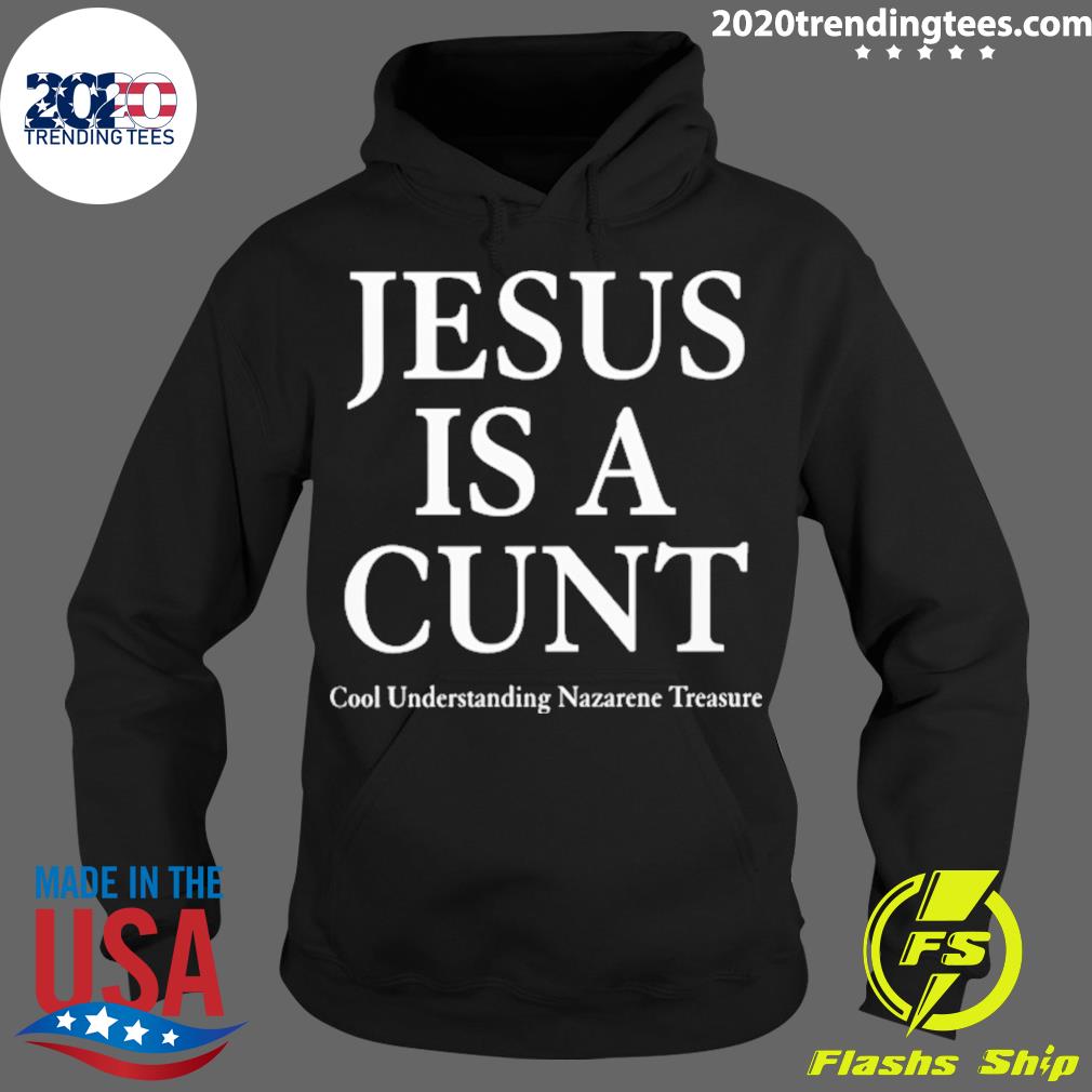 Nice jesus Is A Cunt Cool Understanding Nazarene - Adult & Kids T-Shirts, Sweatshirts & Hoodies apparel design preview 2