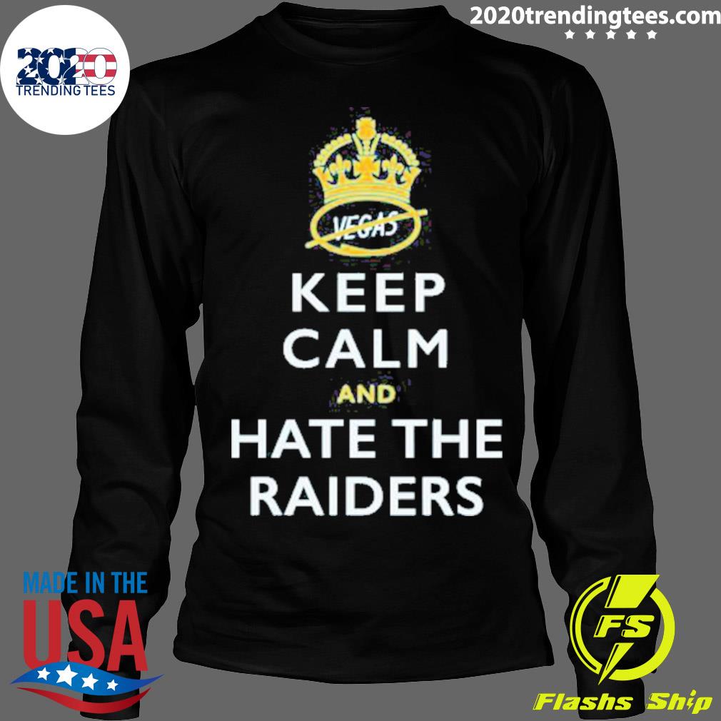 Nice keep Calm and Hate the Raiders 2022 - Adult & Kids T-Shirts, Sweatshirts & Hoodies apparel design preview 4